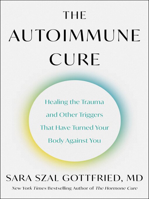 Title details for The Autoimmune Cure by Sara Szal Gottfried M.D. - Wait list